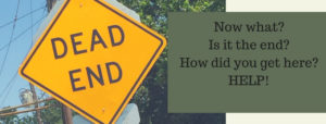 Dead End; Now What
