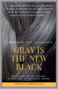 gray is the new black by Dorothy Rice