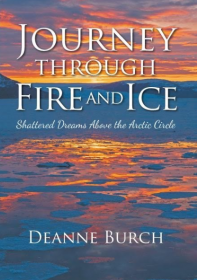 Journey through fire & ice by Deanne Burch
