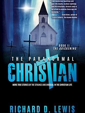 Richard D. Lewis - The Paranormal Christian: More True Stories of the Strange and Unusual in the Christian Life