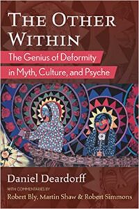 The Other Within The Genius of Deformity in Myth Culture and Psyche by Daniel Deardorff