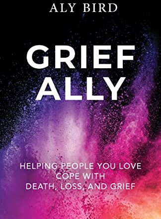 Aly Bird author of Grief Ally: Helping