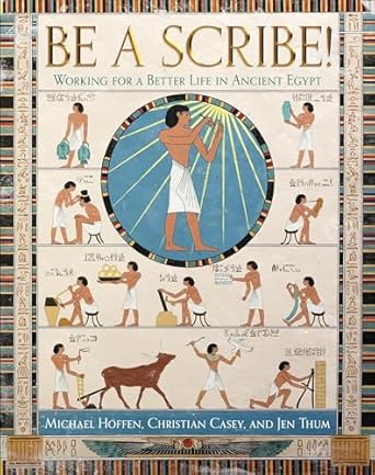 BE A SCRIBE! Working For A Better Life In Ancient Egypt