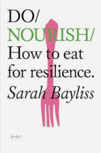 Do Nourish: How to Eat for Resilience