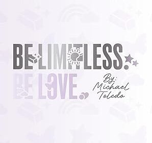 Be Limitless Be Love by Michael Toledo