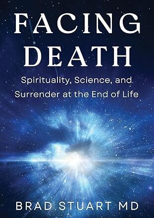 Facing Death - Spirituality Science and Surrender
