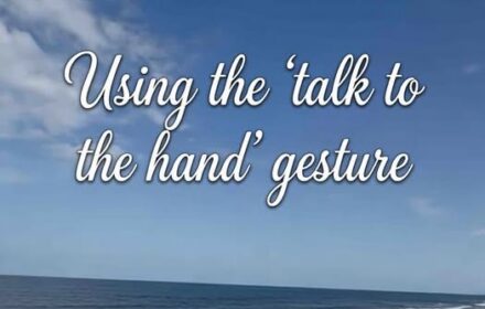 talk to the hand gesture. Photo by Dr. Jeanette Gallagher
